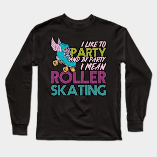 Roller Skating Party - Roller Skater Long Sleeve T-Shirt